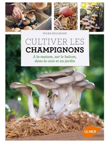 CULTIVER LES CHAMPIGNONS -...